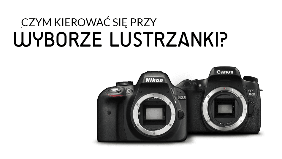 Jaka lustrzanka na początek? Wybierz idealny model dla siebie